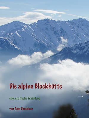 cover image of Die Alpine Blockhütte